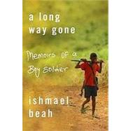 A Long Way Gone Memoirs of a Boy Soldier by Beah, Ishmael, 9780374105235