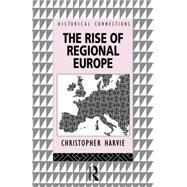The Rise of Regional Europe by Harvie,Christopher, 9780415095235