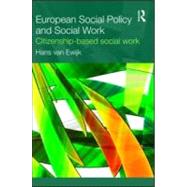 European Social Policy and Social Work: Citizenship-Based Social Work by Ewijk; Hans Van, 9780415545235