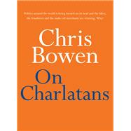 On Charlatans by Bowen, Chris, 9780733645235