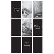 Freedom to Fail Heidegger's Anarchy by Trawny, Peter, 9780745695235