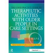 The Good Practice Guide to Therapeutic Activities With Older People in Care Settings by Perrin, Tessa, 9780863885235