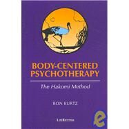 Body-Centered Psychotherapy by Kurtz, Ron, 9780940795235