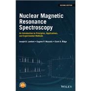 Nuclear Magnetic Resonance Spectroscopy An Introduction to Principles, Applications, and Experimental Methods by Lambert, Joseph B.; Mazzola, Eugene P.; Ridge, Clark D., 9781119295235
