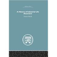 A History of Industrial Life Assurance by Morrah,D., 9781138865235