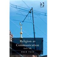 Religion as Communication: God's Talk by Pace,Enzo, 9781409435235