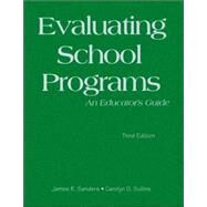 Evaluating School Programs : An Educator's Guide by James R. Sanders, 9781412925235