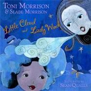 Little Cloud and Lady Wind by Morrison, Toni; Morrison, Slade; Qualls, Sean, 9781416985235