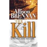 The Kill A Novel by BRENNAN, ALLISON, 9780345485236
