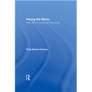 Facing the Mirror: Older Women and Beauty Shop Culture by Furman,Frida Kerner, 9780415915236