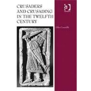 Crusaders and Crusading in the Twelfth Century by Constable,Giles, 9780754665236