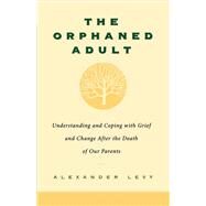 The Orphaned Adult by Alexander Levy, 9780786725236