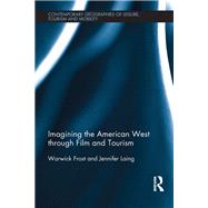 Imagining the American West through Film and Tourism by Frost; Warwick, 9781138785236