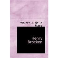 Henry Brocken : His Travels and Adventures in the Rich Strange Scarce-Imaginable Regions of Romance by De La Mare, Walter J., 9781426495236