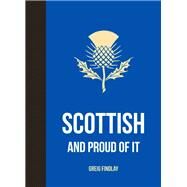 Scottish and Proud of It by Findlay, Greig, 9781849535236