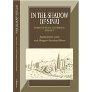 In the Shadow of Sinai Stories of Travel and Biblical Research by Smith Lewis, Agnes, 9781898595236