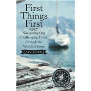 First Things First by Slife, Jay, 9781973665236
