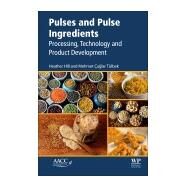 Pulses and Pulse Ingredients by Hill, Heather; Tlbek, Mehmet aglar, 9780128115237
