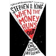 When the Money Runs Out by King, Stephen D., 9780300205237