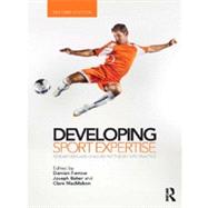 Developing Sport Expertise: Researchers and Coaches Put Theory into Practice, second edition by Farrow; Damian, 9780415525237