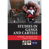 Studies in Gangs and Cartels by Bunker; Robert J., 9780415835237