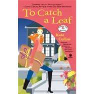 To Catch a Leaf : A Flower Shop Mystery by Collins, Kate, 9780451235237