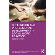 Supervision and Professional Development in Social Work Practice by Amanda M. Nickson; Margaret Anne Carter; Abraham Francis, 9781041105237