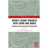 Japans Island Troubles with China and Korea: Prospects and Challenges for Resolution by Teo; Victor, 9781138085237