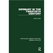 Germany in the Twentieth Century (RLE: German Politics) by Childs; David, 9781138845237