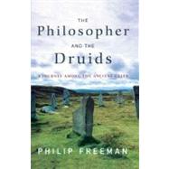 The Philosopher and the Druids A Journey Among the Ancient Celts by Freeman, Philip, 9781416585237