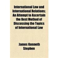 International Law and International Relations by Stephen, James Kenneth, 9781459085237