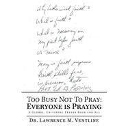 Too Busy Not to Pray by Ventline, Lawrence M., 9781796065237