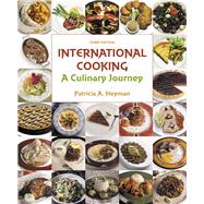 International Cooking: A Culinary Journey by Heyman, Patricia A., 9780133815238