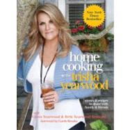 Home Cooking with Trisha Yearwood Stories and Recipes to Share with Family and Friends: A Cookbook by Yearwood, Trisha, 9780307465238