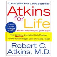 Atkins for Life The Complete Controlled Carb Program for Permanent Weight Loss and Good Health by Atkins, Dr. Robert C., M.D., 9780312315238
