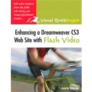 Enhancing a Dreamweaver CS3 Web Site with Flash Video Visual QuickProject Guide by Karlins, David, 9780321535238