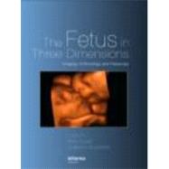 The Fetus in Three Dimensions: Imaging, Embryology and Fetoscopy by Kurjak; Asim, 9780415375238