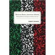 Mexican Roots, American Schools by Crosnoe, Robert, 9780804755238