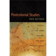 Postcolonial Studies And Beyond by Loomba, Ania; Kaul, Suvir; Bunzl, Matti; Burton, Antoinette; Esty, Jed, 9780822335238