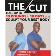 The Cut Lose Up to 10 Pounds in 10 Days and Sculpt Your Best Body by Chestnut, Morris; Obadike, Obi, 9781455565238