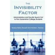 The Invisibility Factor: Administrators and Faculty Reach Out to First-generation College Students by Housel, Teresa Heinz, 9781599425238