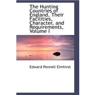The Hunting Countries of England, Their Facilities, Character, and Requirements by Elmhirst, Edward Pennell, 9780559225239
