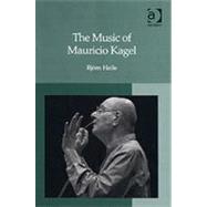 The Music of Mauricio Kagel by Heile,Bjrn, 9780754635239
