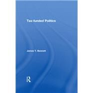 Tax-funded Politics by Bennett,James T., 9781138515239