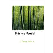 Biltmore Oswald : The Diary of a Hapless Recruit by Smith, J. Thorne, Jr., 9781434695239