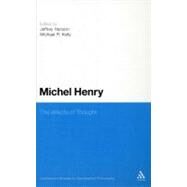 Michel Henry The Affects of Thought by Hanson, Jeffrey; Kelly, Michael R., 9781441145239