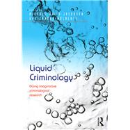 Liquid Criminology: Doing imaginative criminological research by Jacobsen,Michael Hviid, 9781472455239