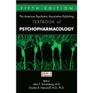 The American Psychiatric Association Publishing Textbook of Psychopharmacology by Schatzberg, Alan F., M.d.; Nemeroff, charles B., M.D., Ph.D., 9781585625239
