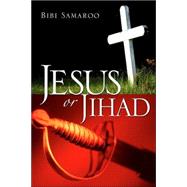 Jesus or Jihad by Samaroo, Bibi, 9781597815239