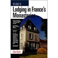 The Guide to Lodging in France's Monasteries by Barish, Eileen, 9781884465239